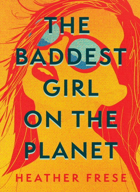 Book cover of: Baddest Girl on the Planet. By: Heather Frese
