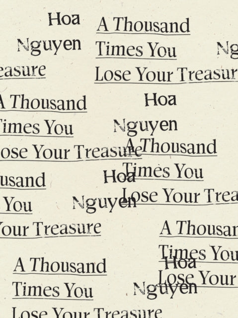 Book cover of: Thousand Times You Lose Your Treasure. By: Hoa Nguyen