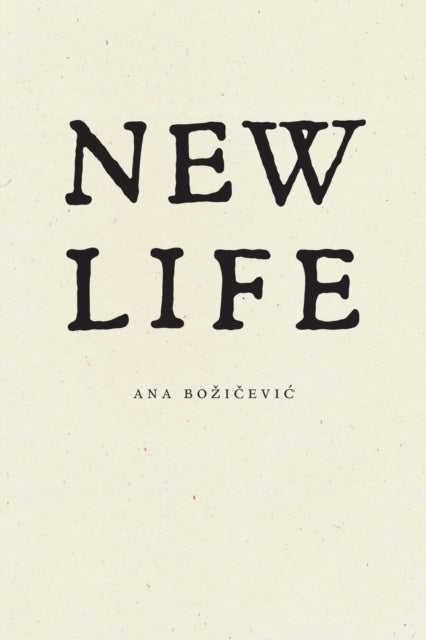 Book cover of: New Life. By: Ana Bozičević