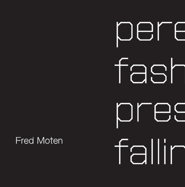 Book cover of: Perennial Fashion   Presence Falling. By: Fred Moten