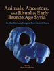 Book cover of: Animals, Ancestors, and Ritual in Early Bronze Age Syria. By: Glenn M. Schwartz