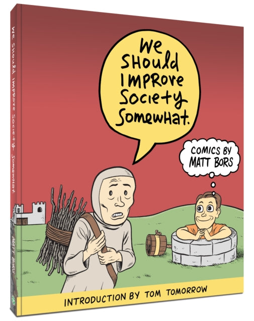 Book cover of: We Should Improve Society Somewhat. By: Matt Bors
