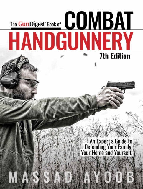 Book cover of: Gun Digest Book of Combat Handgunnery, 7th Edition. By: Massad Ayoob