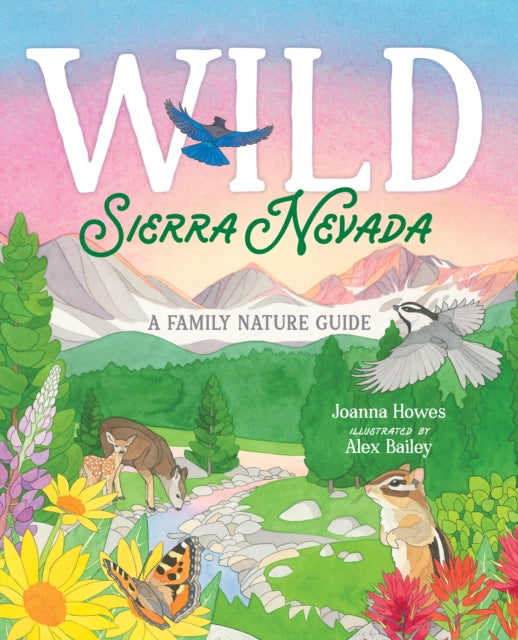 Book cover of: Wild Sierra Nevada. By: Joanna Howes