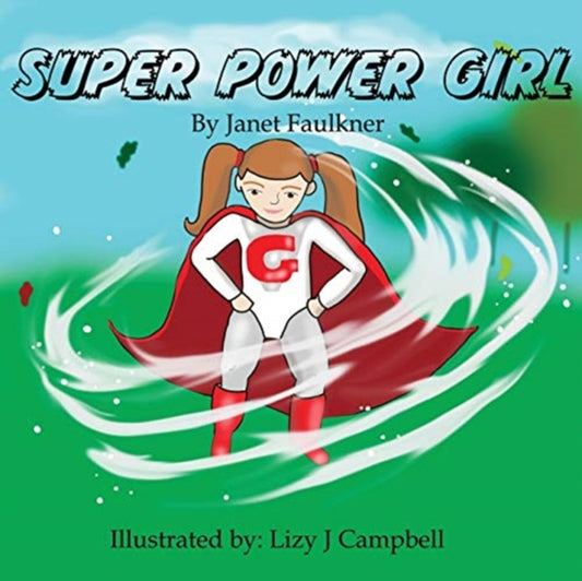 Book cover of: Super Power Girl!. By: Janet Faulkner