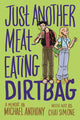 Book cover of: Just Another Meat-Eating Dirtbag. By: Michael Anthony