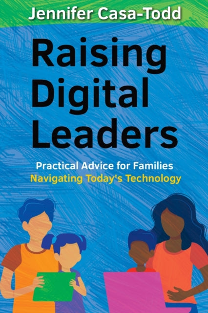 Book cover of: Raising Digital Leaders. By: Jennifer Casa-Todd