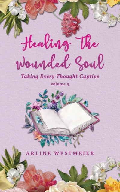Book cover of: Healing the Wounded Soul. By: Arline Westmeier