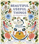 Book cover of: Beautiful Useful Things: What William Morris Made. By: Beth Kephart