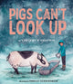 Book cover of: Pigs Can't Look Up. By: Vincent D'Onofrio
