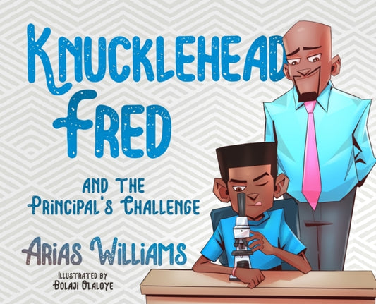 Book cover of: Knucklehead Fred and the Principal's Challenge. By: Arias Williams
