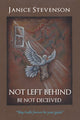 Book cover of: Not Left Behind - Be Not Deceived. By: Janice Stevenson