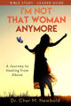 Book cover of: I'm Not That Woman Anymore: A Journey to Healing from Abuse, Leader Guide. By: Char M. Newbold