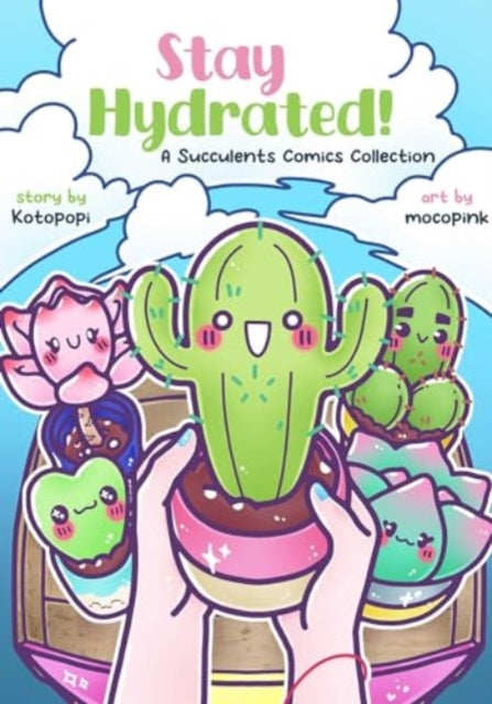 Book cover of: Stay Hydrated: A Succulents Comics Collection. By: Kotopopi