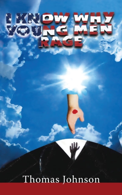 Book cover of: I Know Why Young Men Rage