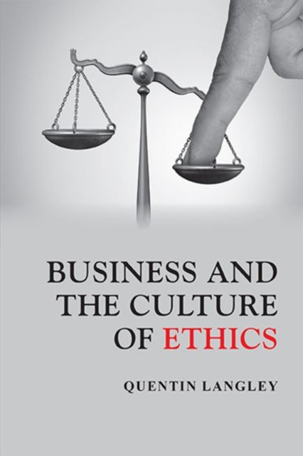 Book cover of: Business and the Culture of Ethics. By: Quentin Langley