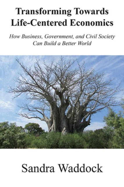 Book cover of: Transforming Towards Life-Centered Economies. By: Sandra Waddock