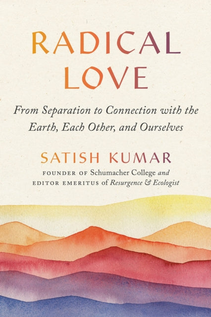 Book cover of: Radical Love. By: Satish Kumar
