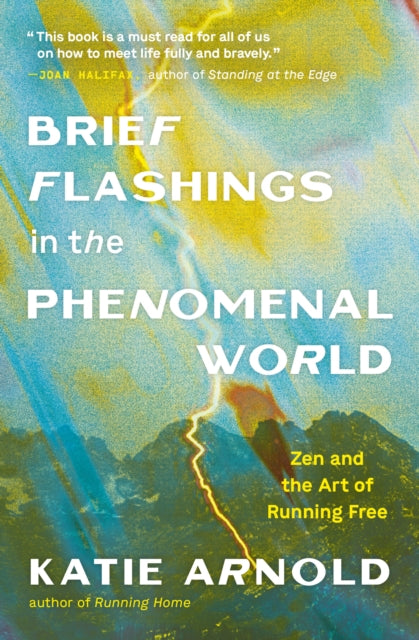 Book cover of: Brief Flashings in the Phenomenal World. By: Katie Arnold
