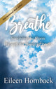 Book cover of: BREATHE Surviving The Storm Through The Power Of Prayer. By: Eileen Hornback