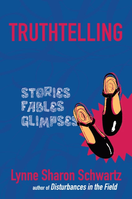 Book cover of: Truthtelling. By: Lynne Sharon Schwartz
