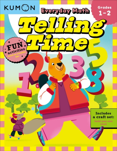 Book cover of: Kumon Everyday Math: Telling Time-Fun Activities for Grades 1-2-Complete with Craft Set to build your own Clock!. By: Kumon Publishing