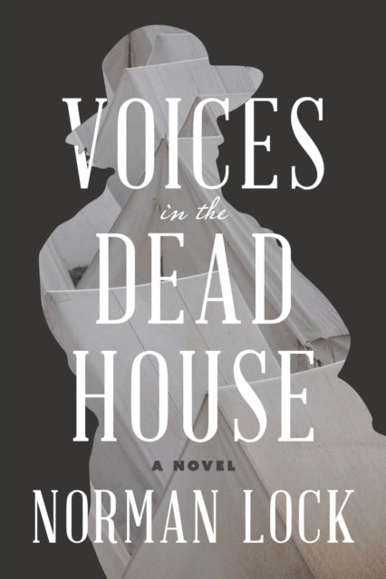 Book cover of: Voices in the Dead House. By: Norman Lock