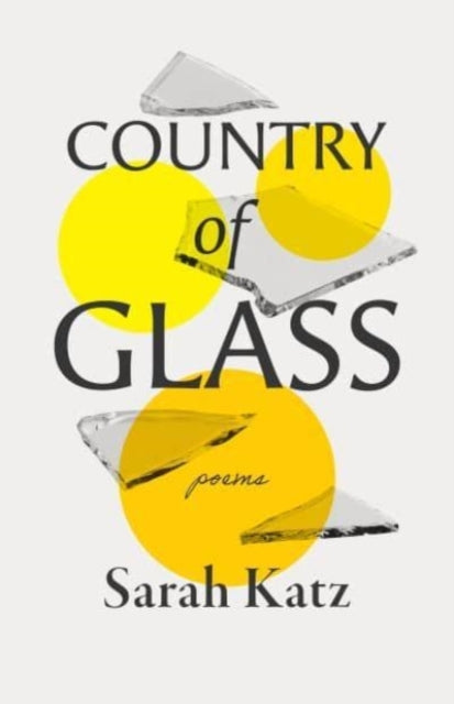 Book cover of: Country of Glass – Poems. By: Sarah Katz