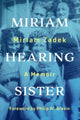 Book cover of: Miriam Hearing Sister – A Memoir. By: Miriam Zadek