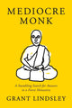 Book cover of: Mediocre Monk. By: Grant Lindsley