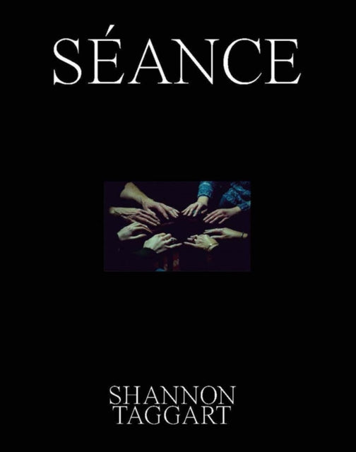 Book cover of: Shannon Taggart: Seance. By: Shannon Taggart