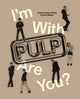 Book cover of: I'm With Pulp, Are You?