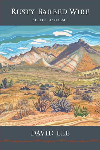 Book cover of: Rusty Barbed Wire: Selected Poems. By: David Lee