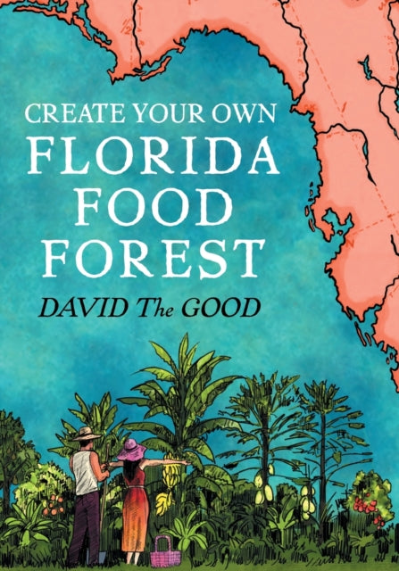 Book cover of: Create Your Own Florida Food Forest