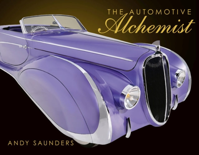 Book cover of: Automotive Alchemist. By: Andy Saunders
