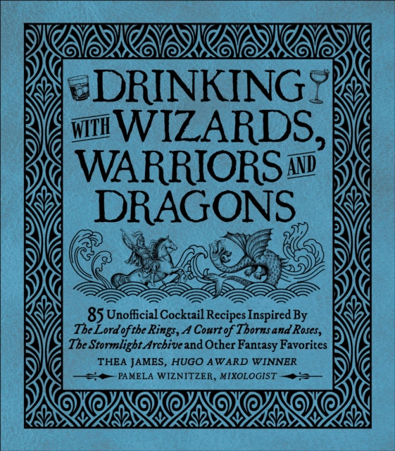 Book cover of: Drinking with Wizards, Warriors and Dragons. By: Thea James