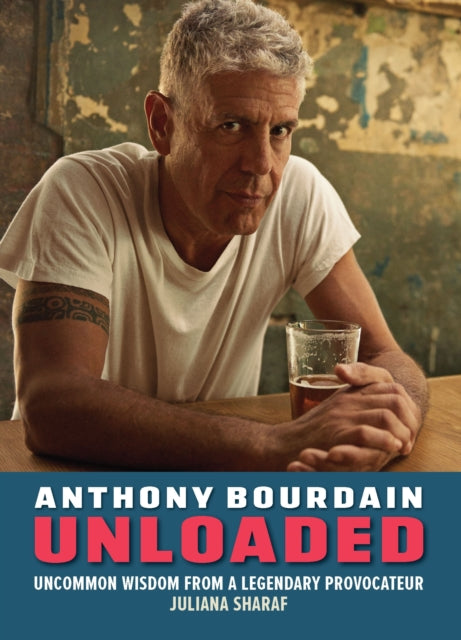 Book cover of: Anthony Bourdain Unloaded. By: Juliana Sharaf
