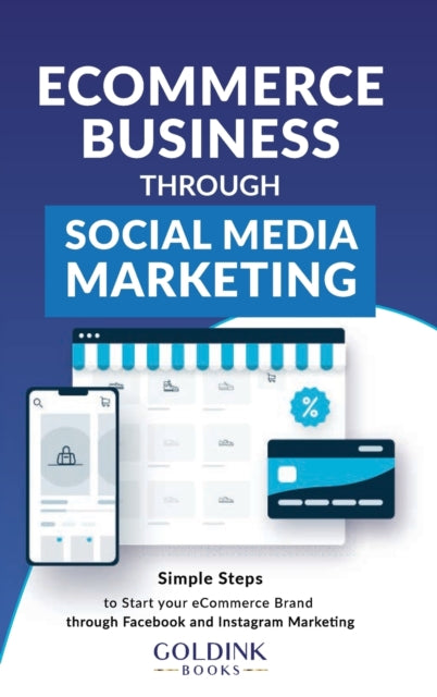 Book cover of: E-Commerce Business through Social Media Marketing. By: GoldInk Books