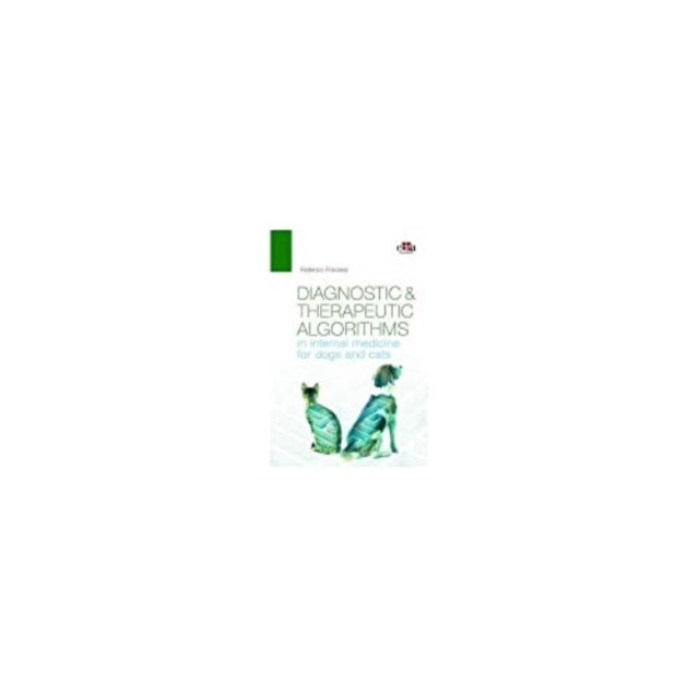 Book cover of: Diagnostic and therapeutic algorithms in internal medicine for dogs and cats. By: Federico Fracassi