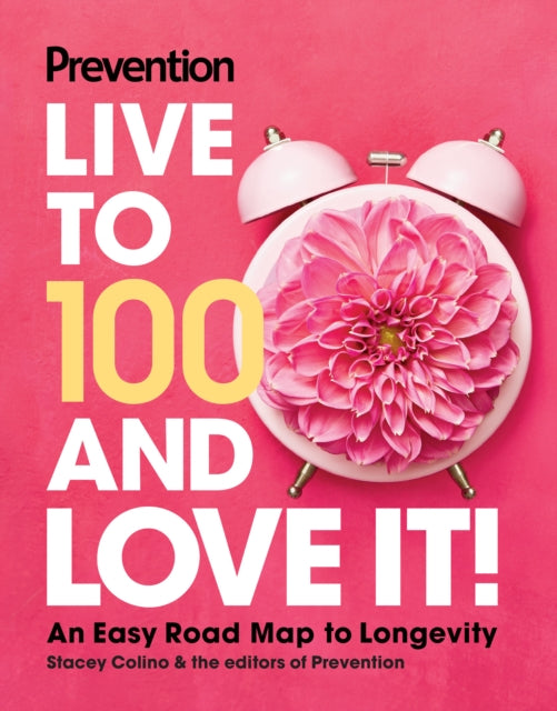 Book cover of: Prevention Live to 100 and Love It!