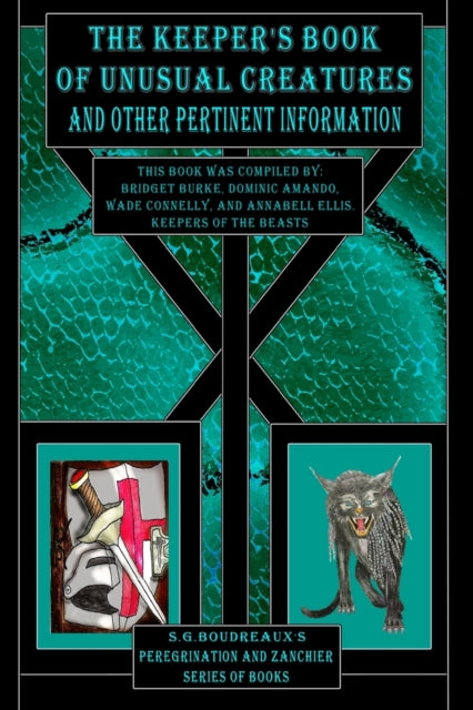 Book cover of: Keeper's Book of Unusual Creatures and Other Pertinent Information. By: S. G. Boudreaux