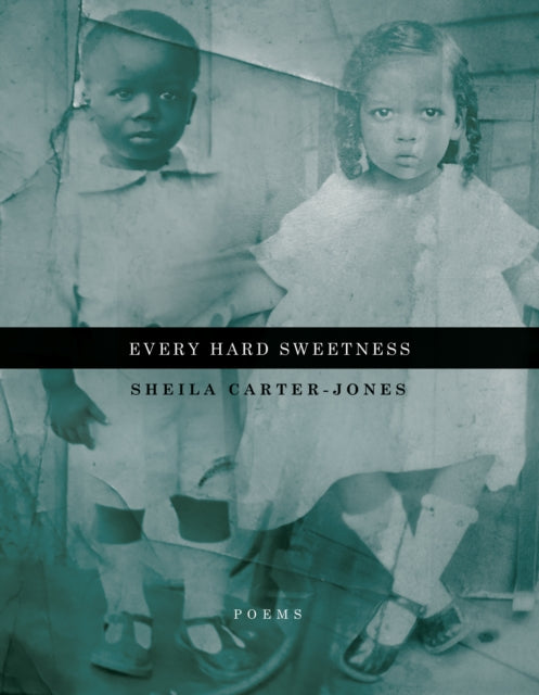 Book cover of: Every Hard Sweetness. By: Sheila Carter-Jones
