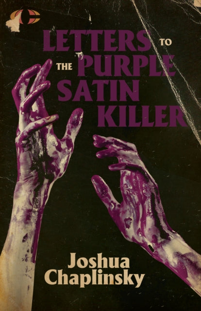 Book cover of: Letters to the Purple Satin Killer. By: Joshua Chaplinsky