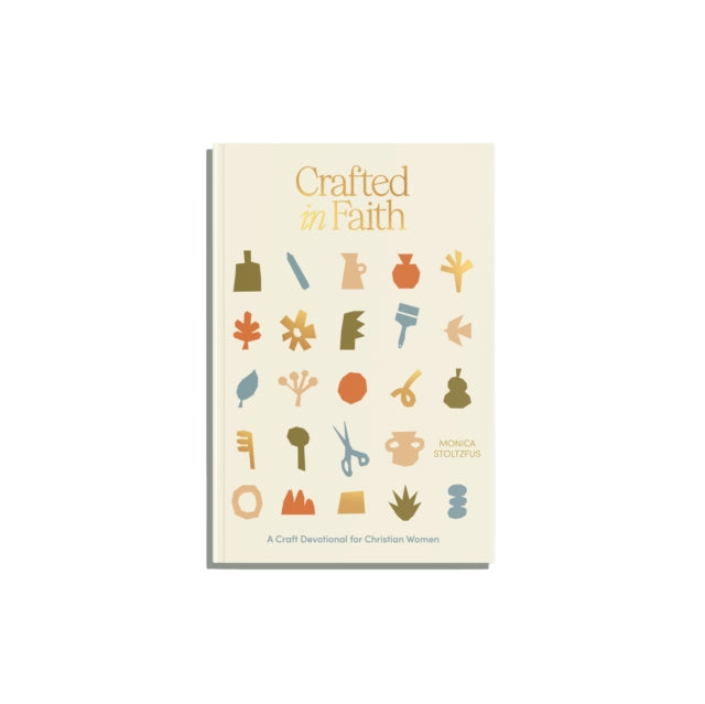 Crafted in Faith, A Craft Devotional for Christian Women 9781963183122 Monica Stoltzfus