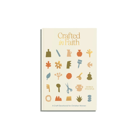 Crafted in Faith, A Craft Devotional for Christian Women 9781963183122 Monica Stoltzfus