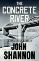 Book cover of: Concrete River. By: John Shannon