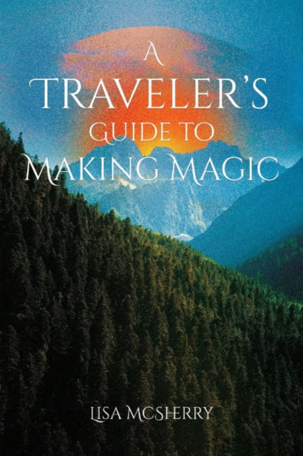 Book cover of: Traveler's Guide to Making Magic