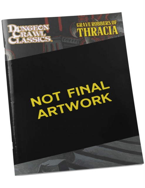 Book cover of: Dungeon Crawl Classics #111: Grave Robbers of Thracia. By: Bob Brinkman