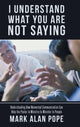 Book cover of: I Understand What You Are Not Saying