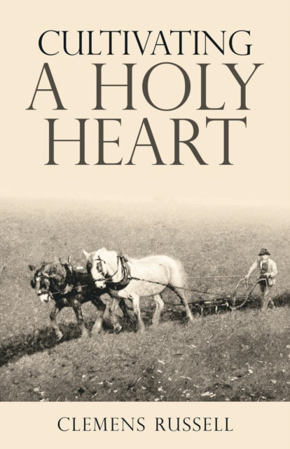 Book cover of: Cultivating a Holy Heart. By: Clemens Russell